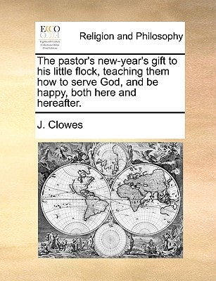 The pastor's new-year's gift to his little flock, teaching them how to serve God, and be happy, both here and hereafter.
