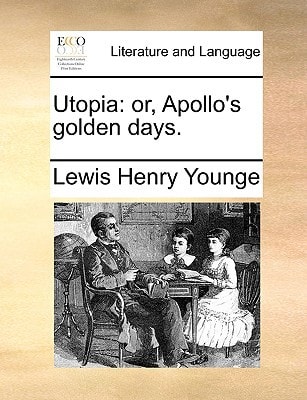 Utopia: or, Apollo's golden days.