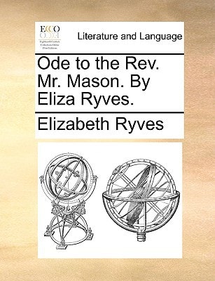 Ode to the Rev. Mr. Mason. By Eliza Ryves.