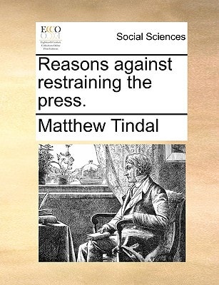 Reasons against restraining the press.