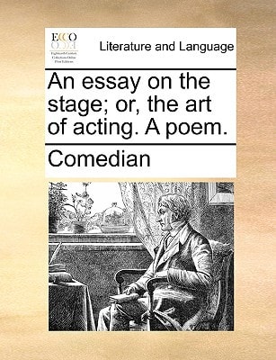 An essay on the stage; or, the art of acting. A poem.