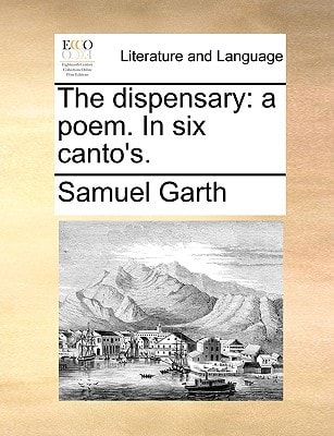 The dispensary: a poem. In six canto's.