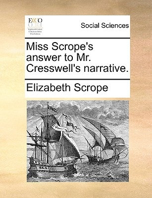 Miss Scrope's answer to Mr. Cresswell's narrative.