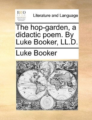 The hop-garden, a didactic poem. By Luke Booker, LL.D.