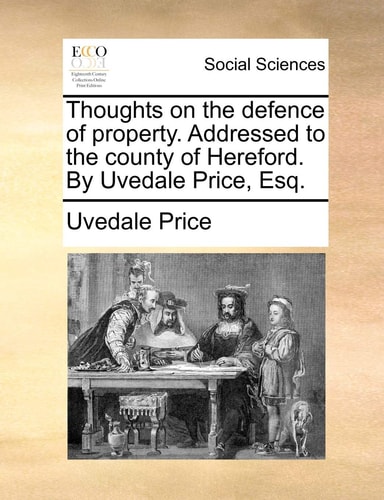 Thoughts on the defence of property. Addressed to the county of Hereford. By Uvedale Price, Esq.