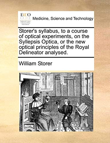 Storer's syllabus, to a course of optical experiments, on the Syllepsis Optica, or the new optical principles of the Royal Delineator analysed.