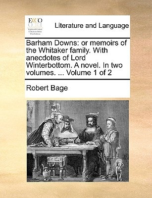 Barham Downs: or memoirs of the Whitaker family. With anecdotes of Lord Winterbottom. A novel. In two volumes. ... Volume 1 of 2