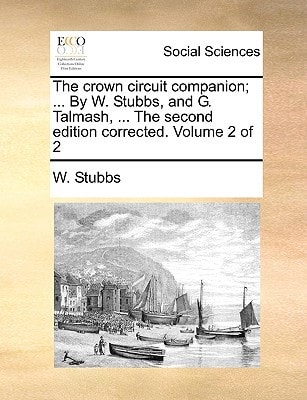 The crown circuit companion; ... By W. Stubbs, and G. Talmash, ... The second edition corrected. Volume 2 of 2