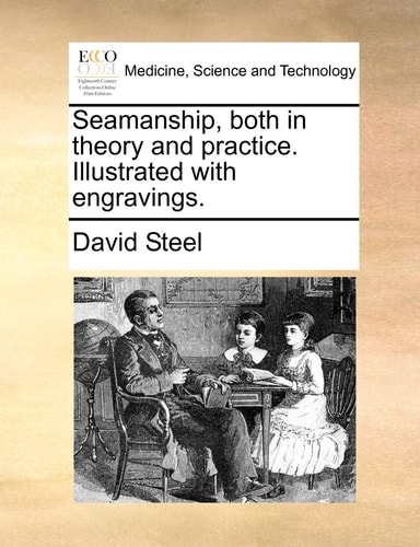 Seamanship, both in theory and practice. Illustrated with engravings.