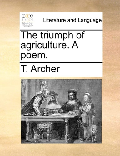 The triumph of agriculture. A poem.