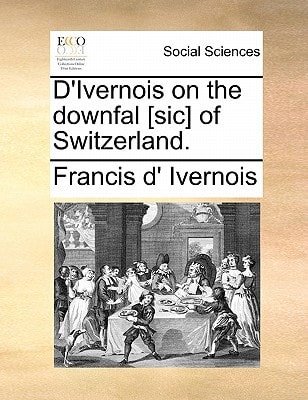 D'Ivernois on the downfal [sic] of Switzerland.