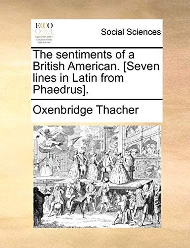 The sentiments of a British American. [Seven lines in Latin from Phaedrus].