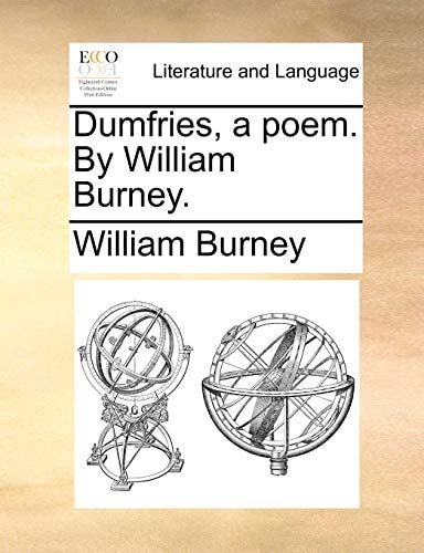 Dumfries, a poem. By William Burney.