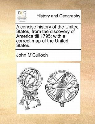 A concise history of the United States, from the discovery of America till 1795: with a correct map of the United States.