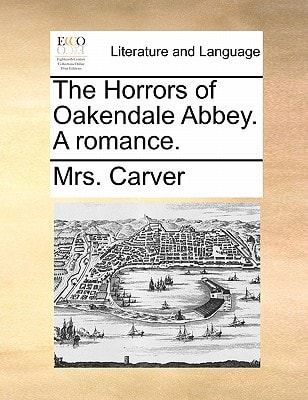The Horrors of Oakendale Abbey. A romance.