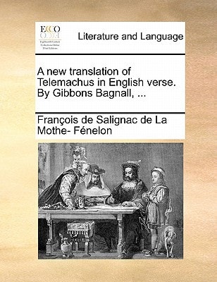 A new translation of Telemachus in English verse. By Gibbons Bagnall, ...