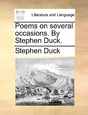 Poems on several occasions. By Stephen Duck.