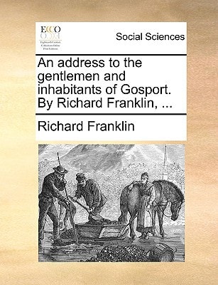 An address to the gentlemen and inhabitants of Gosport. By Richard Franklin, ...