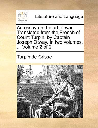 An essay on the art of war. Translated from the French of Count Turpin, by Captain Joseph Otway. In two volumes. ... Volume 2 of 2
