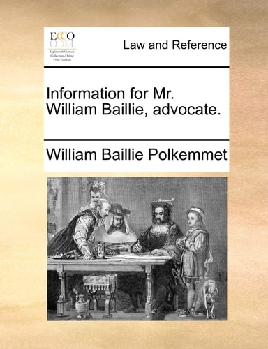 Information for Mr. William Baillie, advocate.