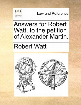 Answers for Robert Watt, to the petition of Alexander Martin.