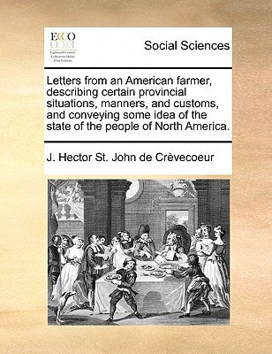 Letters from an American farmer, describing certain provincial situations, manners, and customs, and conveying some idea of the state of the people of North America.