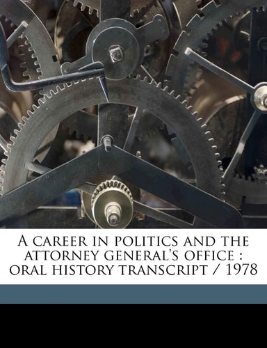 A career in politics and the attorney general's office: oral history transcript / 1978