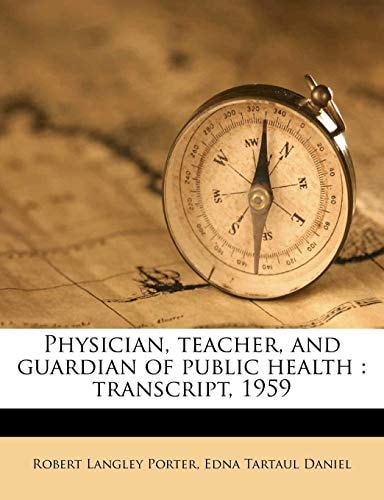 Physician, teacher, and guardian of public health: transcript, 1959
