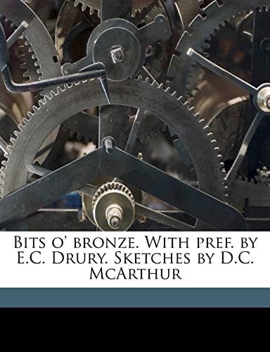 Bits o' bronze. With pref. by E.C. Drury. Sketches by D.C. McArthur