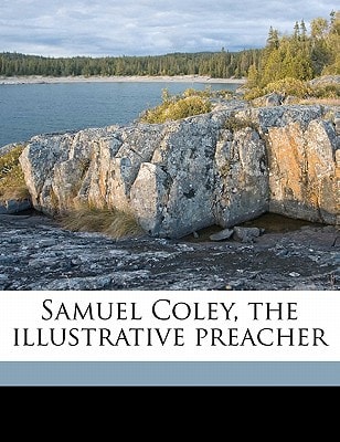 Samuel Coley, the illustrative preacher