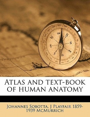 Atlas and text-book of human anatomy Volume 1