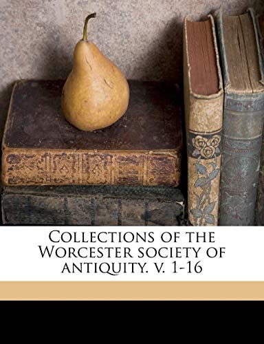 Collections of the Worcester society of antiquity. v. 1-16 Volume 13
