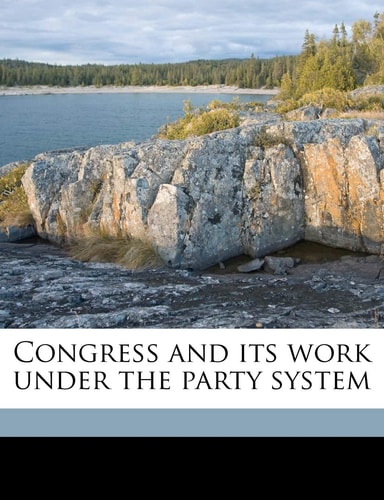 Congress and its work under the party system