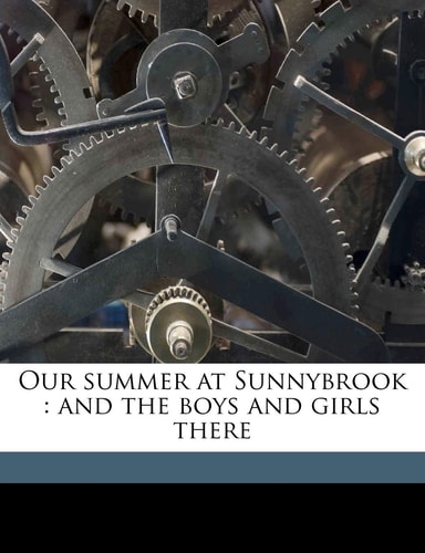 Our summer at Sunnybrook: and the boys and girls there