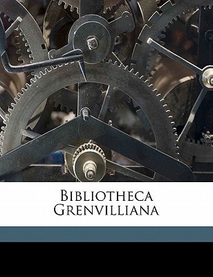 Bibliotheca Grenvilliana Volume 1