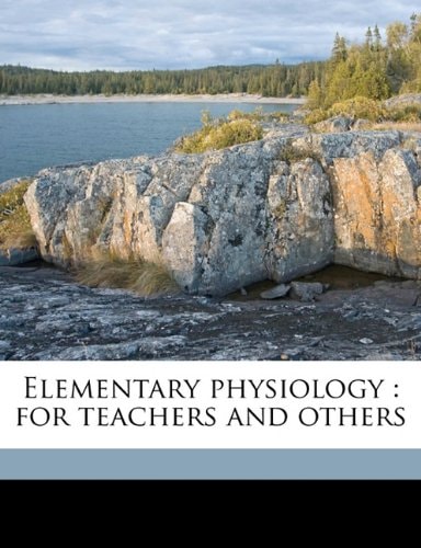 Elementary physiology: for teachers and others