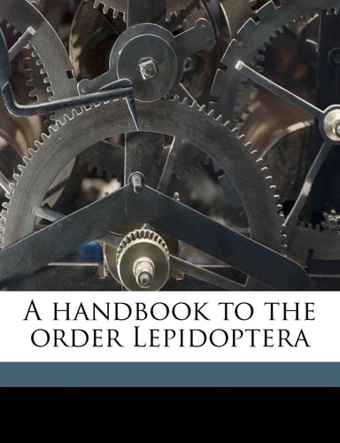 A handbook to the order Lepidoptera Volume 2