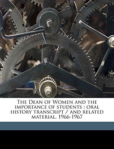 The Dean of Women and the importance of students: oral history transcript / and related material, 1966-196