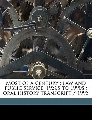 Most of a century: law and public service, 1930s to 1990s : oral history transcript / 199