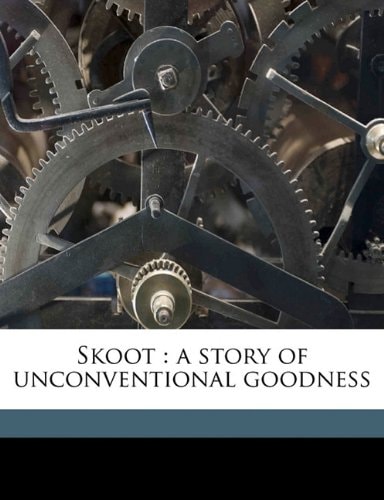 Skoot: a story of unconventional goodness