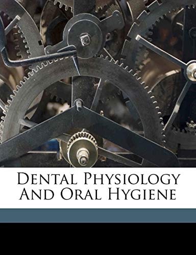 Dental physiology and oral hygiene