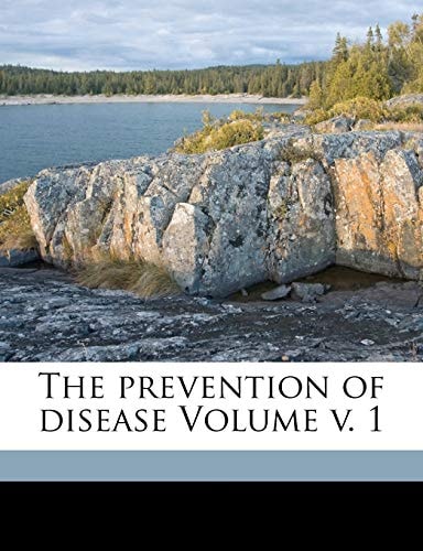 The prevention of disease Volume v. 1