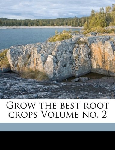 Grow the best root crops Volume no. 2