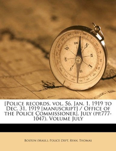 [Police records. vol. 56. Jan. 1, 1919 to Dec. 31, 1919 [manuscript] / Office of the Police Commissioner]. July (pp.777-1047). Volume July