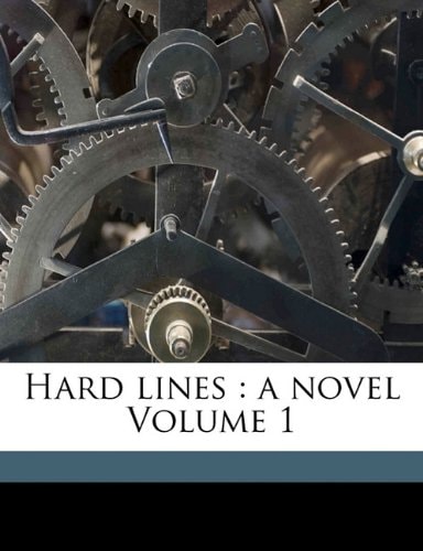 Hard lines: a novel Volume 1