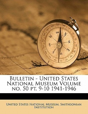 Bulletin - United States National Museum Volume no. 50 pt. 9-10 1941-1946