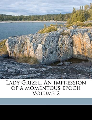Lady Grizel. An impression of a momentous epoch Volume 2