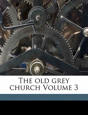 The old grey church Volume 3