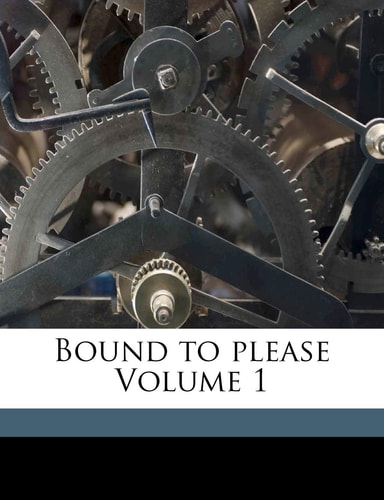 Bound to please Volume 1