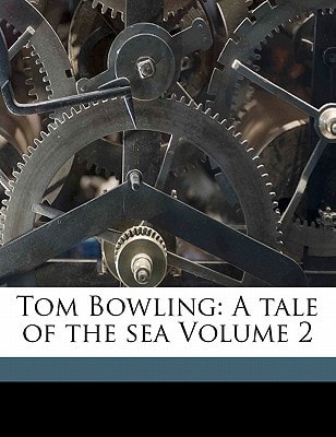 Tom Bowling: A tale of the sea Volume 2